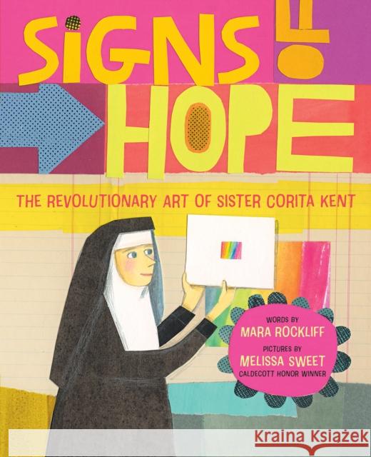 Signs of Hope: The Revolutionary Art of Sister Corita Kent Mara Rockliff 9781419752216 Abrams - książka