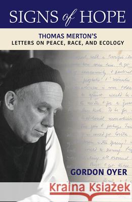 Signs of Hope: Thomas Merton's Letters on Peace, Race, and Ecology Gordon Oyer 9781626984301 Orbis Books - książka