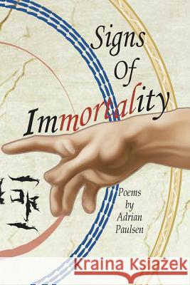 Signs of Immortality Adrian Michael Paulsen 9781545393659 Createspace Independent Publishing Platform - książka