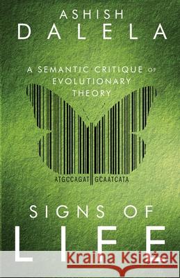 Signs of Life: A Semantic Critique of Evolutionary Theory Ashish Dalela 9789385384004 Shabda Press - książka