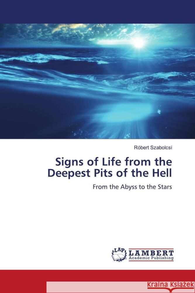 Signs of Life from the Deepest Pits of the Hell Szabolcsi, Róbert 9786204747552 LAP Lambert Academic Publishing - książka