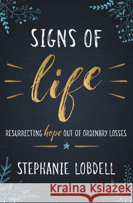 Signs of Life: Resurrecting Hope Out of Ordinary Losses Stephanie Lobdell 9781513805610 Herald Press (VA) - książka