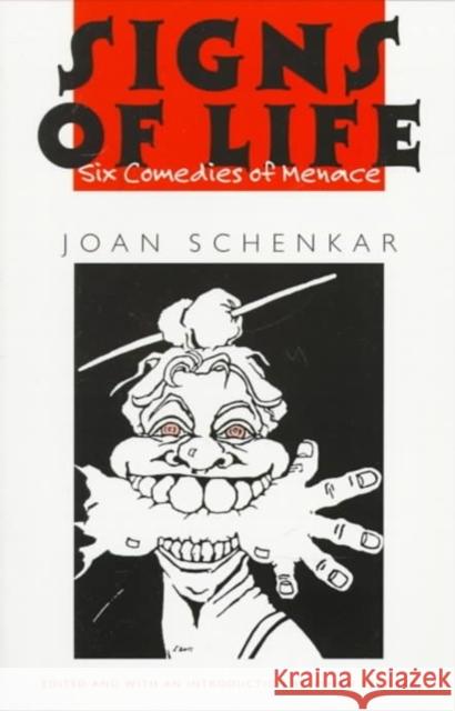 Signs of Life: Six Comedies of Menace Joan Schenkar Vivian Patraka 9780819563231 Wesleyan University Press - książka