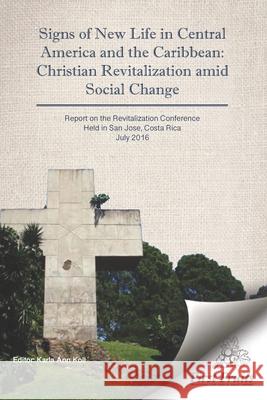 Signs of New Life in Central America and the Caribbean: Christian Revitalization Amid Social Change Karla Ann Koll 9781621718789 First Fruits Press - książka