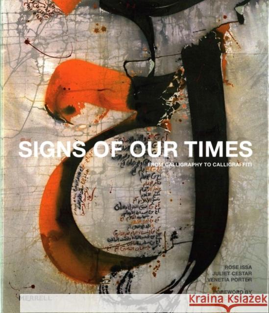 Signs of Our Times: From Calligraphy to Calligraffiti Rose Issa Juliet Cestar Venetia Porter 9781858946528 Merrell Publishers Ltd - książka