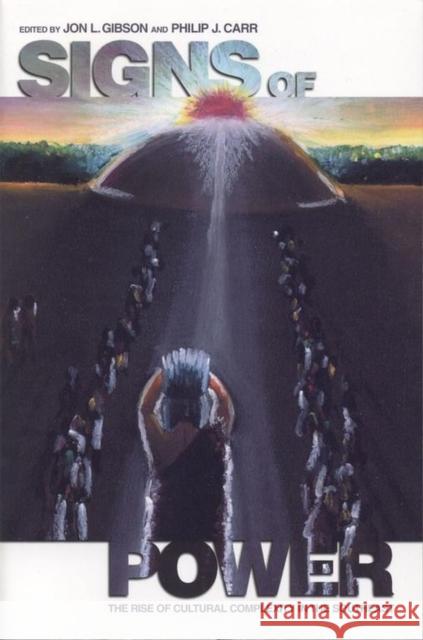 Signs of Power: The Rise of Cultural Complexity in the Southeast Gibson, Jon L. 9780817350857 University of Alabama Press - książka