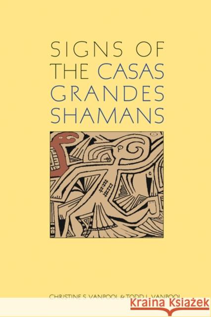Signs of the Casas Grandes Shamans Christine S. Vanpool Todd L. Vanpool 9780874808742 University of Utah Press - książka