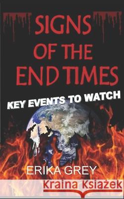 Signs of The End Times: Key Events To Watch Erika Grey 9781940844138 Pedante Press - książka