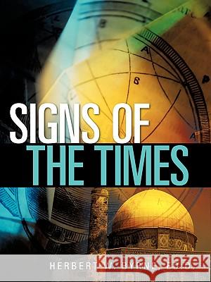 Signs of the Times Herbert W. Byrne 9781600348761 Xulon Press - książka