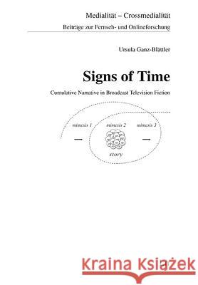 Signs of Time: Cumulative Narrative in Broadcast Television Fiction Volume 4 Ursula Ganz-Blaettler 9783643802736 Lit Verlag - książka