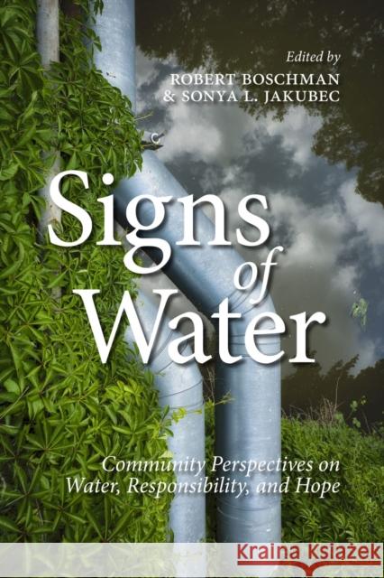 Signs of Water: Community Perspectives on Water, Responsibility, and Hope Robert Boschman Sonya L. Jakubec Robert Sandford 9781773852348 University of Calgary Press - książka