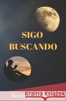 Sigo Buscando Santiago Campos 9781549634864 Independently Published - książka