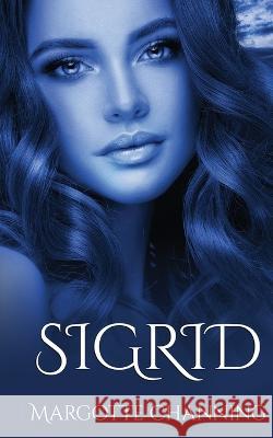 Sigrid: Una historia de Amor, Romance y Pasión de Vikingos Margotte Channing 9781088404614 Independently Published - książka