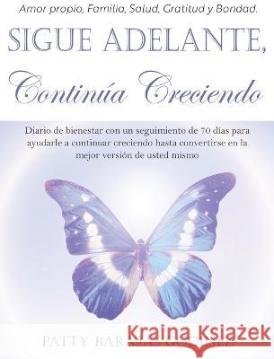 Sigue Adelante, Continúa Creciendo Godinez, Patty Barajas 9781958711248 Bright Communications LLC - książka