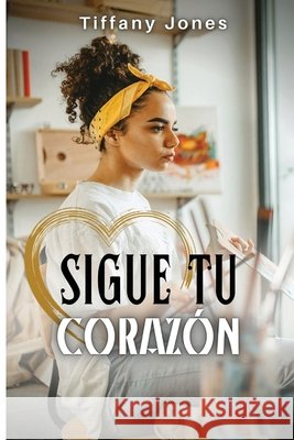 Sigue tu corazón Tiffany Jones, Storyshares 9798885976473 Storyshares, LLC - książka