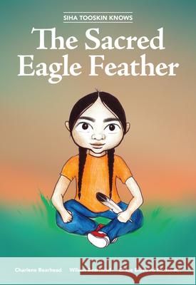 Siha Tooskin Knows the Sacred Eagle Feather Charlene Bearhead Wilson Bearhead 9781553798491 Highwater Press - książka