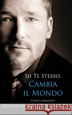 Sii Te Stesso, Cambia Il Mondo - Being You, Changing the World - Italian (Hardcover) Dain Heer 9781634930864 Access Consciousness Publishing Company - książka