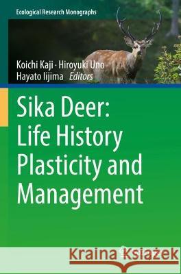 Sika Deer: Life History Plasticity and Management  9789811695568 Springer Nature Singapore - książka