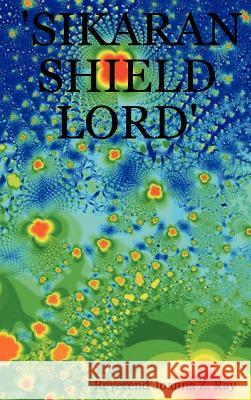 'Sikaran Shield Lord' Reverend Joanna Z. Ray 9781411666443 Lulu.com - książka
