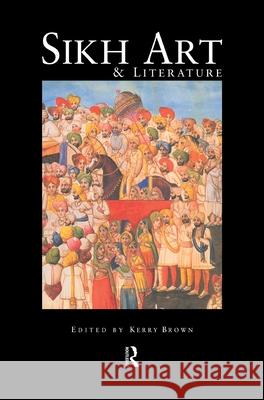 Sikh Art and Literature Kerry Brown 9780415202886 Routledge - książka