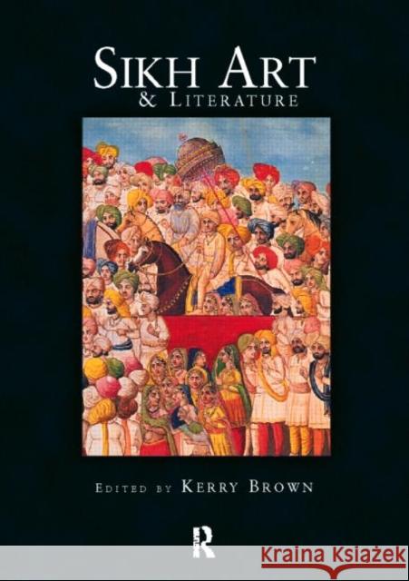 Sikh Art and Literature Kerry Brown 9780415202893 Routledge - książka