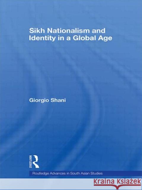 Sikh Nationalism and Identity in a Global Age Giorgio Shani 9780415586108 Routledge - książka