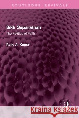 Sikh Separatism: The Politics of Faith Rajiv A. Kapur 9781032769547 Routledge - książka