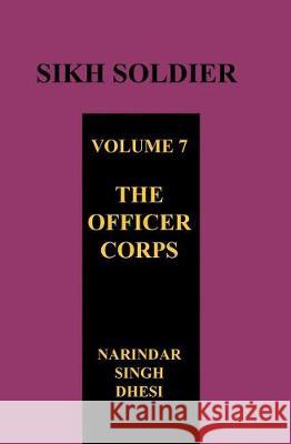 SIKH SOLDIER Volume Seven: The Officers Corps Dhesi, Narindar Singh 9781783313525 Naval & Military Press - książka