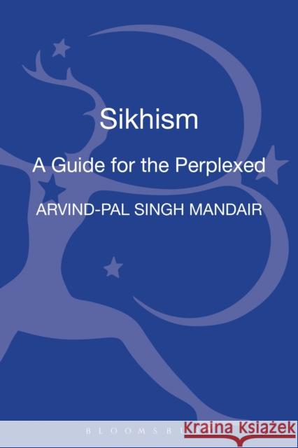 Sikhism: A Guide for the Perplexed Arvind-Pal Singh Mandair 9781441193414 Continuum - książka