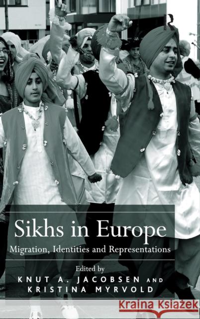 Sikhs in Europe: Migration, Identities and Representations Myrvold, Kristina 9781409424345 Ashgate Publishing Limited - książka