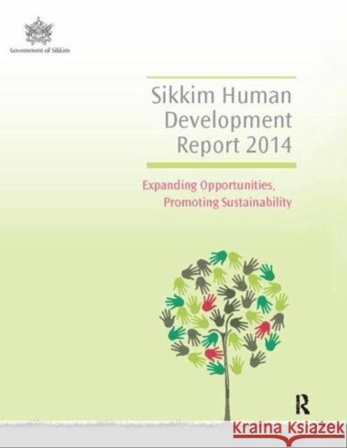 Sikkim Human Development Report 2014: Expanding Opportunities, Promoting Sustainability Go Sikki 9781138417021 Routledge - książka