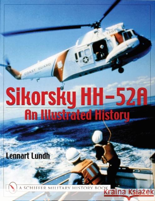 Sikorsky Hh-52a: An Illustrated History Lundh, Lennart 9780764317828 Schiffer Publishing - książka