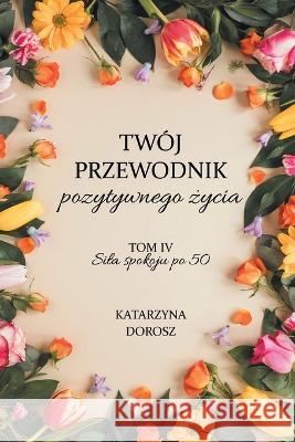 Sila Spokoju po 50 Dorosz Katarzyna Dorosz 9798218033491 SankatLLC - książka