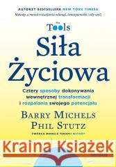 Siła Życiowa. Cztery sposoby dokonywania... Barry Michels, Phil Stutz 9788328901070 Sensus - książka