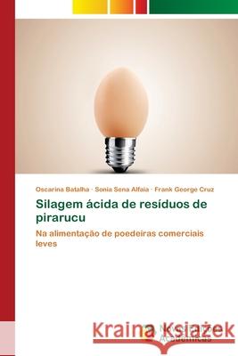 Silagem ácida de resíduos de pirarucu Batalha, Oscarina 9786202032100 Novas Edicioes Academicas - książka