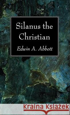 Silanus the Christian Edwin A. Abbott 9781606082614 Wipf & Stock Publishers - książka