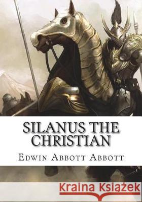 Silanus the Christian Edwin Abbott Abbott 9781723432477 Createspace Independent Publishing Platform - książka