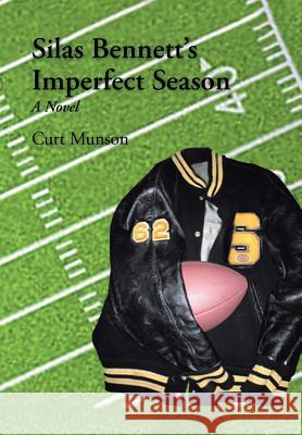 Silas Bennett'S Imperfect Season Curt Munson 9781546242949 Authorhouse - książka