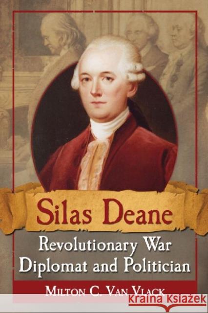 Silas Deane, Revolutionary War Diplomat and Politician Milton C. Va 9780786472529 McFarland & Company - książka