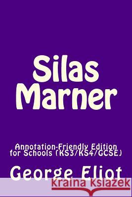 Silas Marner: Annotation-Friendly Edition for Schools KS3/KS4/GCSE Eliot, George 9781717093707 Createspace Independent Publishing Platform - książka