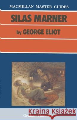 Silas Marner by George Eliot Graham Handley 9780333374337 Bloomsbury Publishing PLC - książka