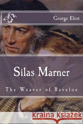 Silas Marner: The Weaver of Raveloe George Eliot 9781519179890 Createspace Independent Publishing Platform - książka