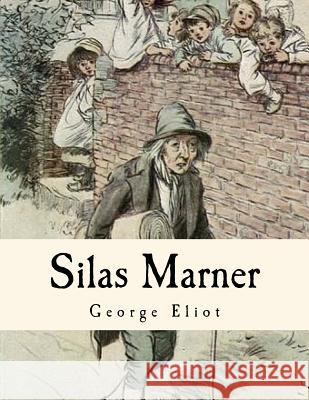 Silas Marner: The Weaver of Raveloe George Eliot Mary Anne Evans 9781535156554 Createspace Independent Publishing Platform - książka