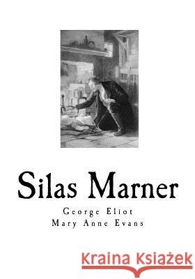 Silas Marner: The Weaver of Raveloe George Eliot Mary Anne Evans 9781718740778 Createspace Independent Publishing Platform - książka