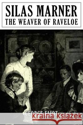Silas Marner: The Weaver of Raveloe George Eliot Mary Ann Evans 9781975701635 Createspace Independent Publishing Platform - książka
