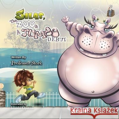 Silas, the Zoo & A Jumbo Debut Stork                                    Imashi Opatha 9781734807707 Mad Stork Publishing, LLC - książka