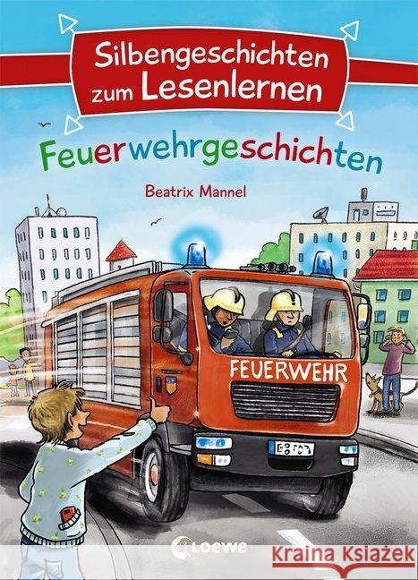 Silbengeschichten zum Lesenlernen - Feuerwehrgeschichten Mannel, Beatrix 9783743203464 Loewe Verlag - książka