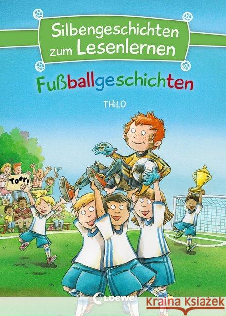 Silbengeschichten zum Lesenlernen - Fußballgeschichten Thilo 9783743205048 Loewe Verlag - książka