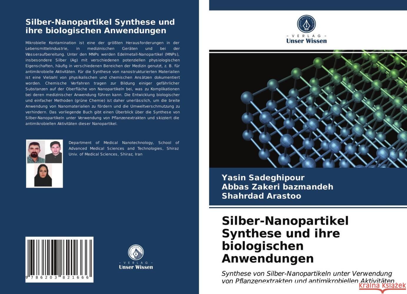 Silber-Nanopartikel Synthese und ihre biologischen Anwendungen Sadeghipour, Yasin, Zakeri bazmandeh, Abbas, Arastoo, Shahrdad 9786203821666 Verlag Unser Wissen - książka