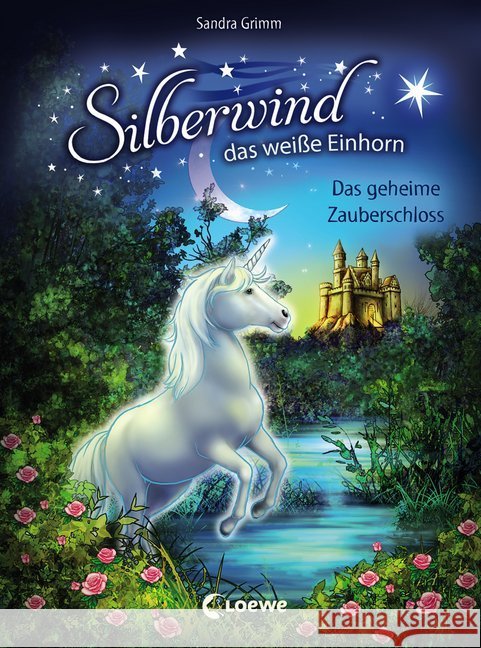 Silberwind, das weiße Einhorn - Das geheime Zauberschloss Grimm, Sandra 9783785588338 Loewe Verlag - książka